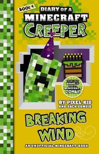 Diary of a Minecraft Creeper #4: Breaking Wind : Diary of a Minecraft Creeper - Zack Zombie