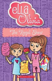 Ella and Olivia : The Royal Show : Ella and Olivia : Book 23 - Yvette Poshoglian