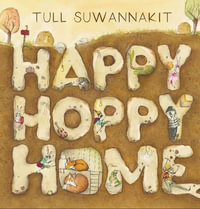 Happy Hoppy Home : CBCA's Notable Children's Picture Book 2022 - Tull Suwannakit