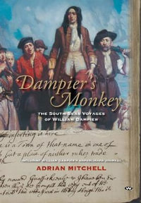 Dampier's Monkey : The south seas voyages of William Dampier - Adrian Mitchell