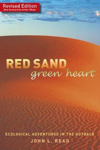 Red Sand Green Heart : Ecological adventures in the outback - John L. Read