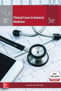 Clinical Cases in General Medicine : 3rd Edition - Sanjaya Senanayake