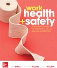 Workplace Health and Safety : A complete course for the CIV and Diploma Courses BSB41412 and BSB51312 - Michael Stoll