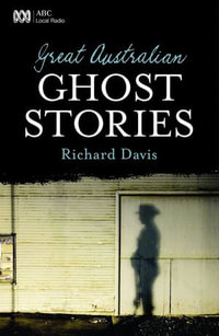 Great Australian Ghost Stories : Great Australian Stories - Richard Davis