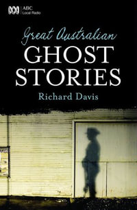 Great Australian Ghost Stories : Great Australian Stories - Richard Davis