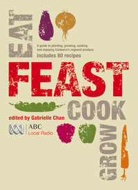 Feast : Grow, Cook, Eat - Gabrielle Chan