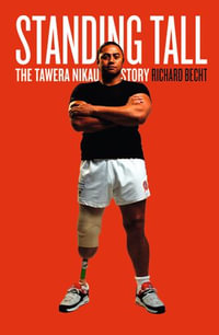 Standing Tall : The Tawera Nikau Story - Richard Becht