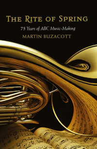 Rite of Spring : 75 Years of ABC Music-Making - Martin Buzacott