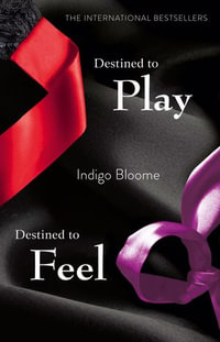 Destined to Play/Destined to Feel : Avalon Trilogy : Book 1 & 2 - Indigo Bloome