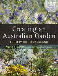 Creating an Australian Garden - Angus Stewart