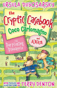 The Perplexing Pineapple : The Cryptic Casebook of Coco Carlomagno And Alberta : Book 1 - Ursula Dubosarsky