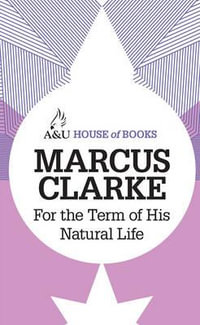 For the Term of His Natural Life : House of Books Series - Marcus Clarke