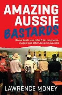 Amazing Aussie Bastards - Lawrence Money