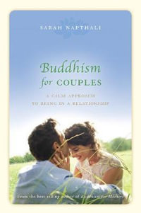 Buddhism for Couples : A Calm Approach to Being in a Relationship - Sarah Napthali