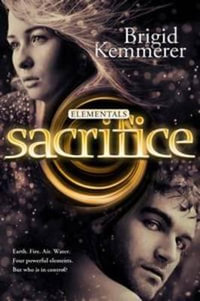 Sacrifice : Elementals : Book 5 - Brigid Kemmerer