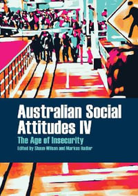 Australian Social Attitudes IV : The Age of Insecurity - Associate Professor Shaun Wilson