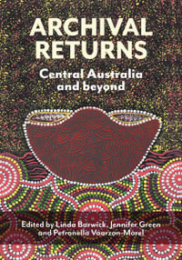 Archival Returns : Central Australia and Beyond - Linda Barwick