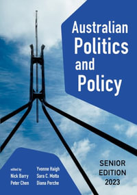 Australian Politics and Policy : Senior Edition 2023 - Dr Peter John Chen