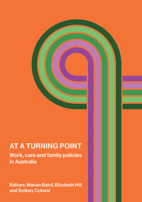 At a Turning Point : Work, care and family policies in Australia - Professor Marian Baird