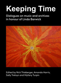 Keeping Time : Dialogues on music and archives in honour of Linda Barwick - Nick Thieberger