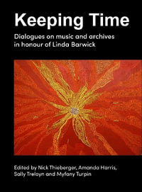 Keeping Time : Dialogues on music and archives in honour of Linda Barwick - Nick Thieberger