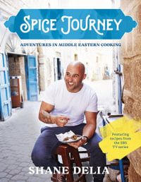 Spice Journey : Adventures in Middle Eastern Cooking - Shane Delia