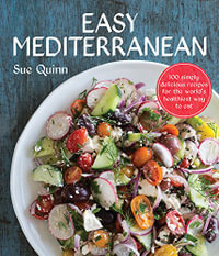 Easy Mediterranean : 100 Recipes for the World's Healthiest Diet - Sue Quinn