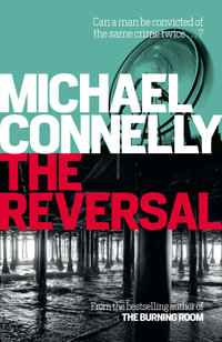 The Reversal : Mickey Haller : Book 3 - Michael Connelly