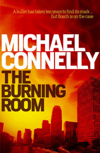 The Burning Room : Harry Bosch : Book 17 - Michael Connelly