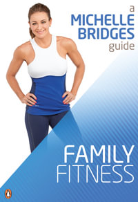 Michelle Bridges Guide To Family Fitness - Michelle Bridges