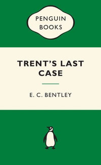 Trent's Last Case: Green Popular Penguins : Green Popular Penguins - E C Bentley