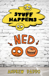Stuff Happens: Ned : Ned - Andrew Daddo
