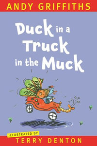 Duck in a Truck in the Muck - Andy Griffiths