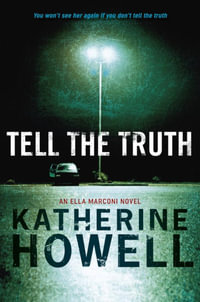 Tell the Truth : An Ella Marconi Novel : Book 8 - Katherine Howell