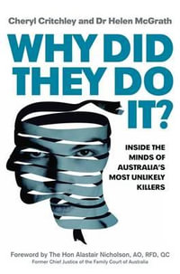 Why Did They Do It? : Inside the Minds of Australia's Most Unlikely Killers - Cheryl Critchley