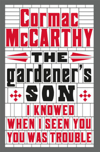 The Gardener's Son - Cormac McCarthy