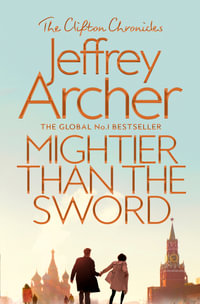 Mightier Than The Sword : The Clifton Chronicles : Book 5 - Jeffrey Archer