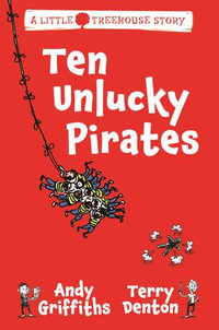 Ten Unlucky Pirates : A Little Treehouse Story : Book 1 - Andy Griffiths