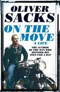 On the Move : A Life - Oliver Sacks