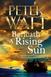 Beneath a Rising Sun : The Frontier Series : Book 10 - Peter Watt