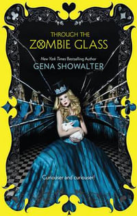 Through the Zombie Glass : White Rabbit Chronicles: Book 2 - Gena Showalter