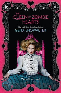 The Queen of Zombie Hearts : White Rabbit Chronicles: Book 3 - Gena Showalter