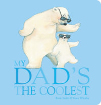 My Dad's the Coolest : My Dad's the Coolest - Rosie Smith