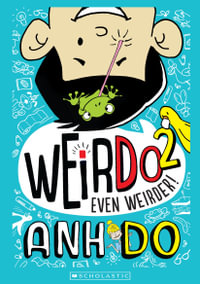 Even Weirder! : WeirDo : Book 2 - Anh Do