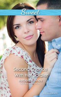 Second Chance With Her Soldier - Barbara Hannay