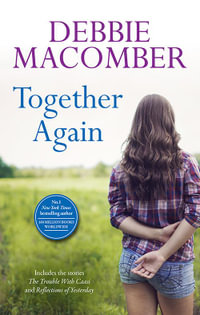 Together Again : The Trouble with Caasi / Reflections of Yesterday - Debbie Macomber