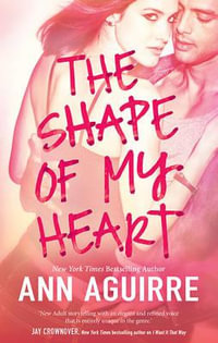 THE SHAPE OF MY HEART : Mira B Format - Ann Aguirre