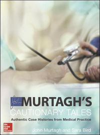 Murtagh's Cautionary Tales 3ed : Authentic Case Histories from Medical Practice - John Murtagh