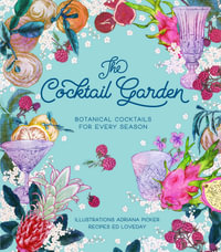 The Cocktail Garden : Botanical Cocktails For Every Season - Adriana Picker