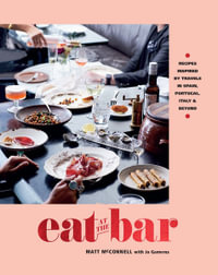 Eat at the Bar : Recipes Inspired by Travels in Spain, Portugal and Beyond - Jo Gamvros